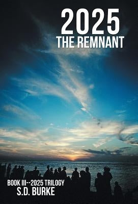 2025 the Remnant by Burke, S. D.
