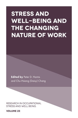 Stress and Well-Being and the Changing Nature of Work by Harms, Peter D.