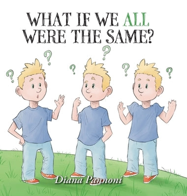 What If We All Were The Same? by Pannoni, Diana