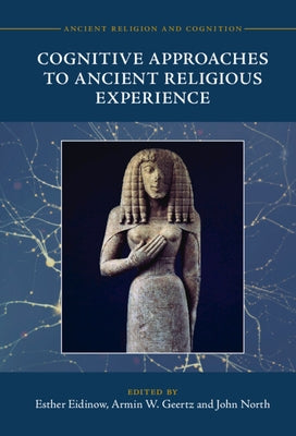 Cognitive Approaches to Ancient Religious Experience by Eidinow, Esther