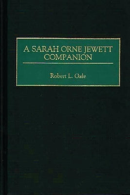 A Sarah Orne Jewett Companion by Gale, Robert L.