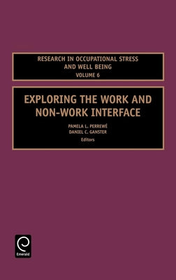 Exploring the Work and Non-Work Interface by Perrewé, Pamela L.