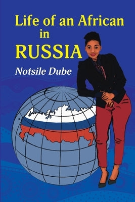 Life of an African in Russia: 'A long letter to my grandmother' by Dube, Notsile L.