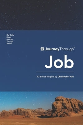 Journey Through Job: 40 Biblical Insights by Christoper Ash by Ash, Christopher