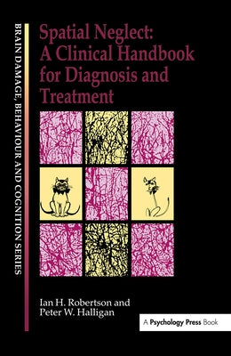 Spatial Neglect: A Clinical Handbook for Diagnosis and Treatment by Halligan, Peter W.