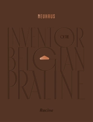 Neuhaus: Inventor of the Belgian Praline by Neuhaus