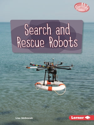 Search and Rescue Robots by Idzikowski, Lisa