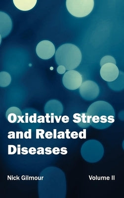 Oxidative Stress and Related Diseases: Volume II by Gilmour, Nick