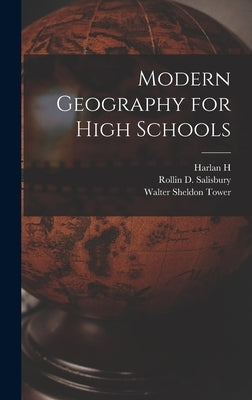 Modern Geography for High Schools by Tower, Walter Sheldon
