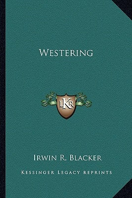 Westering by Blacker, Irwin R.