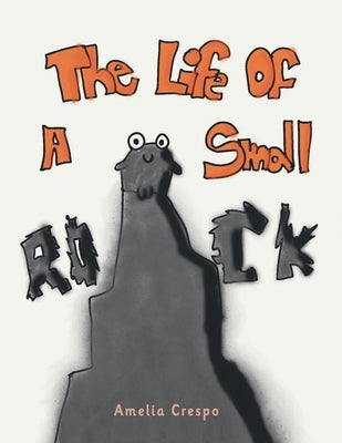 The Life of a Small Rock by Crespo, Amelia