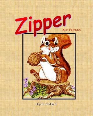 Zipper and Friends by Goddard, Lloyd J.