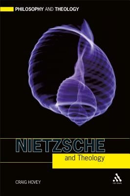 Nietzsche and Theology by Hovey, Craig