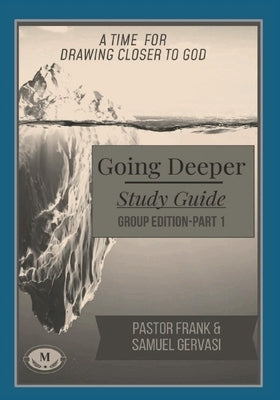 Going Deeper Study Guide-Group Edition-Part 1 by Gervasi, Frank
