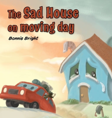 The Sad House On Moving Day by Bright, Bonnie