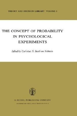 The Concept of Probability in Psychological Experiments by Staël Von Holstein, C. -A