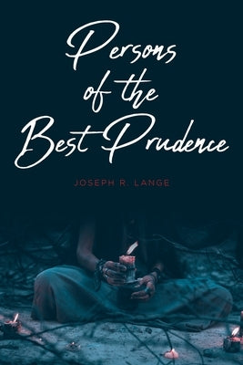 Persons of the Best Prudence by Lange, Joseph R.