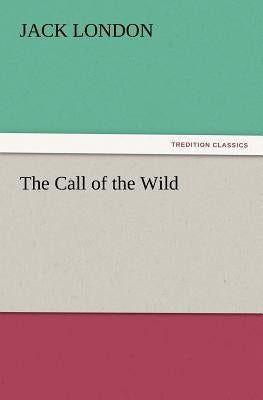 The Call of the Wild by London, Jack
