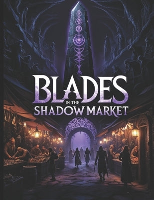 Blades in the Shadow Market - A DND 5e Mini Campaign for Players and Dungeon Masters by LLC, Ravnspire