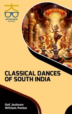 Classical Dances of South India by Jackson, Gef