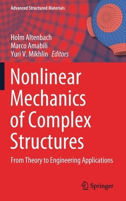 Nonlinear Mechanics of Complex Structures: From Theory to Engineering Applications by Altenbach, Holm