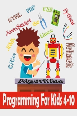 Programming For Kids 4-10: Programming Logic and Problem Solving for kids ages 4-10 (2021) by Toptech, DM