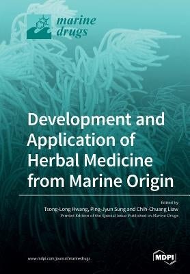 Development and Application of Herbal Medicine from Marine Origin by Hwang, Tsong-Long