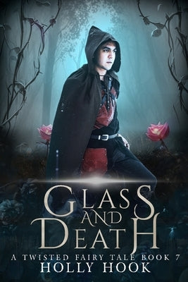 Glass and Death [A Twisted Fairy Tale, #7] by Hook, Holly