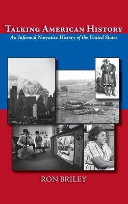 Talking American History: An Informal Narrative History of the United States by Briley, Ron