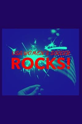 USA Women's Soccer Rocks! by Warren, Elle