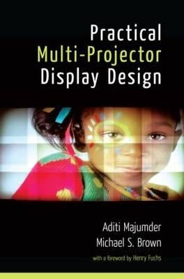 Practical Multi-Projector Display Design by Browne, Cameron