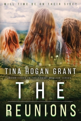 The Reunions: Tammy Mellows Series Book 3 by Grant, Tina Hogan