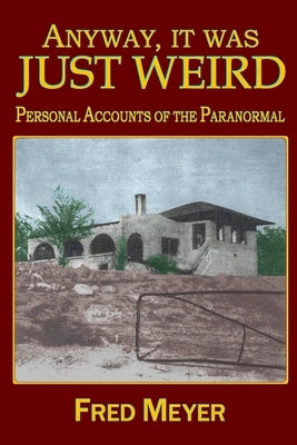 Anyway, it was Just Weird!: Personal Accounts of the Paranormal (black and white) by McPherson, M. L. (MIC)