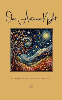 One Autumn Night And Other Bilingual Polish-English Stories For Beginners by Bilingual, Pomme