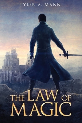 The Law of Magic by Mann, Tyler A.