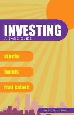 Investing: A Basic Guide by Saumarez, Victor