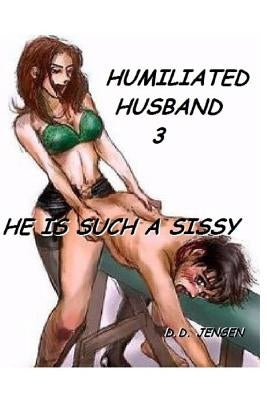 He Is Such a Sissy by Jensen, D. D.