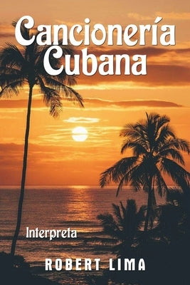 Cancioneria Cubana by Lima, Robert