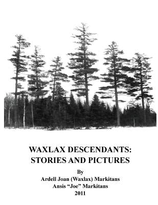 Waxlax Descendants: Stories and Pictures by (Joe) Markitans, Ansis