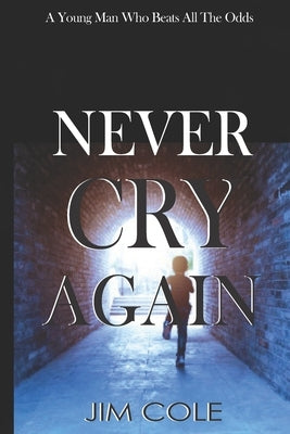 Never Cry Again by Cole, Jim