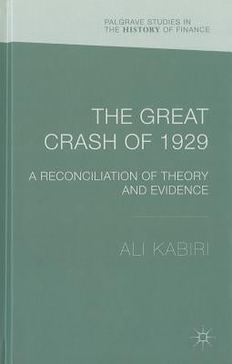 The Great Crash of 1929: A Reconciliation of Theory and Evidence by Kabiri, A.