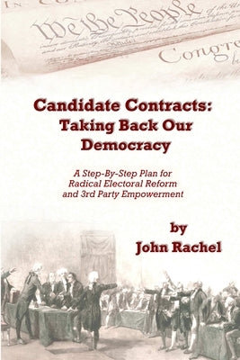 Candidate Contracts: Taking Back Our Democracy by Rachel, John