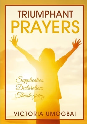 Triumphant Prayers by Umogbai, Victoria