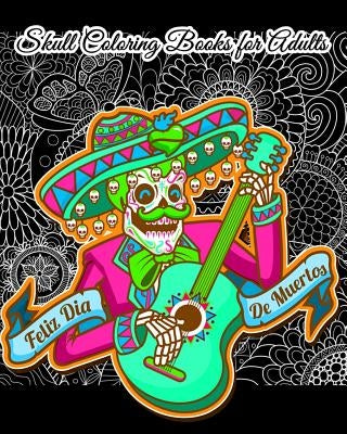 Skull Coloring Books for Adults: Día De Los Muertos & Day of The Dead Sugar Skulls: A Unique Skull Coloring Gift for Everyone by Barnaby Ryker