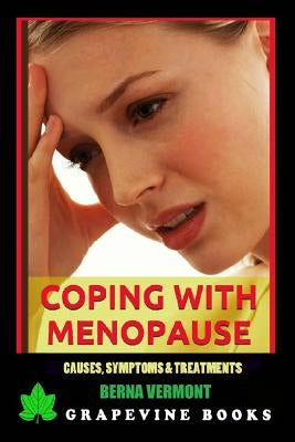Coping with Menopause: Causes, Symptoms and Treatments by Vermont, Berna