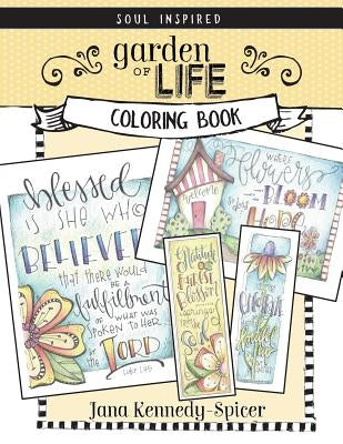 Garden of Life: A Soul Inspired Color Book by Kennedy-Spicer, Jana