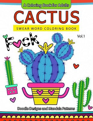 Cactus Swear Word Coloring Books Vol.1: Doodle Design and Mandala Patterns by Swear Word Coloring Book