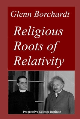 Religious Roots of Relativity by Borchardt, Glenn