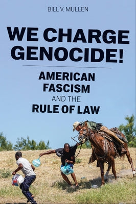 We Charge Genocide!: American Fascism and the Rule of Law by Mullen, Bill V.