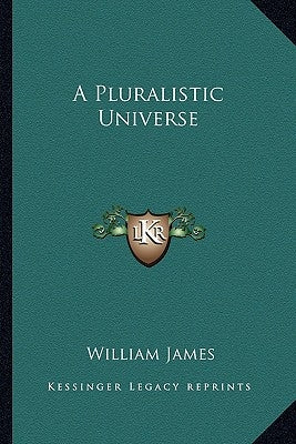A Pluralistic Universe by James, William